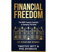 Financial Freedom: The BDRR Property Evolution is Changing the Game (Buy, Develop, Rent, Refinance)