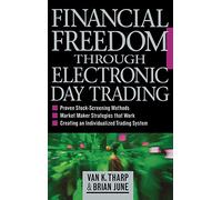 Financial Freedom Through Electronic Day Trading (PERSONAL FINANCE & INVESTMENT)