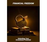 Financial Freedom: Unlocking Your Investment Potential