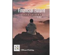 Financial Future Decisions: Authentic Bilingual Stories of Money, Mindset, and Making Moves (Bori Bori Collections)