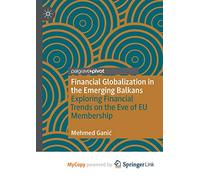 Financial Globalization in the Emerging Balkans: Exploring Financial Trends on the Eve of EU Membership