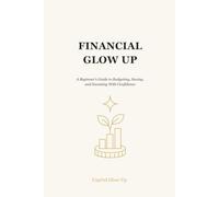 Financial Glow Up: A Beginner's Guide to Budgeting, Saving, and Investing With Confidence