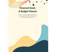 Financial Goals & Budget Planner: Income Tracking, Budgeting Worksheets, Debt Payoff Pages, Savings Trackers, and Monthly Money Reflections