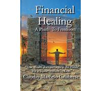 Financial Healing: 21 Chapters and 26 Principles to Break the Chains of Scarcity