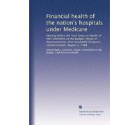 Financial health of the nation's hospitals under Medicare: Hearing before the Task Force on Health of the Committee on the Budget, House of ... Congress, second session, August 1, 1988