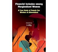 Financial Inclusion among Marginalized Women: A Case Study of Female Sex Workers at Ahmedabad