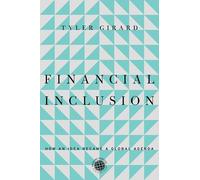 Financial Inclusion: How an Idea Became a Global Agenda (Emerging Frontiers in the Global Economy)