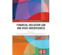 Financial Inclusion Law and Over-Indebtedness (Routledge Research in Finance and Banking Law)