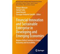 Financial Innovation and Sustainable Enterprise in Developing and Emerging Economies: Modern FinTech Solutions to Ensure Inclusivity and Accessibility ... Series on Responsible Enterprise Ecosystems)
