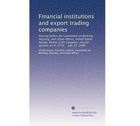 Financial institutions and export trading companies: hearing before the Committee on Banking, Housing, and Urban Affairs, United States Senate, ... second session, on S. 2718 ... July 25, 1980
