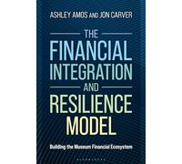 Financial Integration and Resilience Model, The: Building the Museum Financial Ecosystem (American Alliance of Museums)