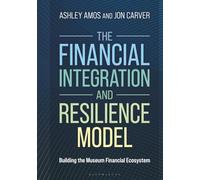 Financial Integration and Resilience Model, The: Building the Museum Financial Ecosystem (American Alliance of Museums)