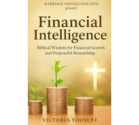 Financial Intelligence: Biblical wisdom for financial growth and purposeful stewardship