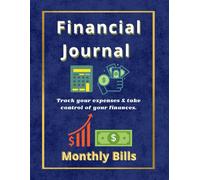 Financial Journal - Monthly Bills: A Simple and Effective Monthly Expense Tracker. Your Essential Logbook for Household Finances