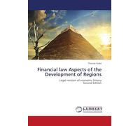 Financial law Aspects of the Development of Regions: Legal revision of economic historySecond Edition
