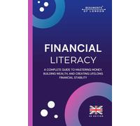 Financial Literacy: A Complete Guide to Managing Your Money, Building Wealth, and Achieving Financial Freedom (UK Edition) (Beaumonts of London - UK Financial Series)