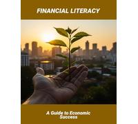 Financial Literacy: A Guide To Economic Success