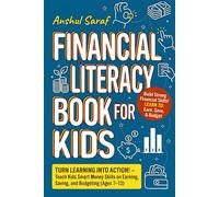 Financial Literacy Book for Kids: Turn Learning into Action - Teach Kids Smart Money Skills on Earning, Saving, and Budgeting (Ages 7-13) - Beginner Guide