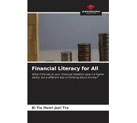 Financial Literacy for All: What if the key to your financial freedom wasn't a higher salary, but a different way of thinking about money?