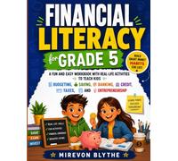 Financial Literacy for Grade 5: A Fun and Easy Workbook with Real-Life Activities to Teach Kids Budgeting, Saving, Banking, Credit, Taxes, and Entrepreneurship
