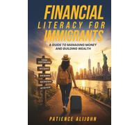 Financial Literacy for Immigrants: A Guide to Managing Money and Building Wealth