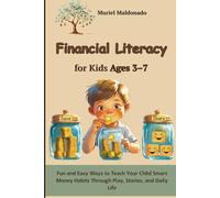 Financial Literacy for Kids Ages 3-7: Fun and Easy Ways to Teach Your Child Smart Money Habits Through Play, Stories, and Daily Life