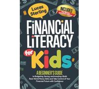 Financial Literacy For Kids: Fun Stories and Smart Lessons to Teach Children How to Earn, Save, Spend, and Invest Money - Build Lifelong Skills ... Money: A Personal Finance Books Collection)