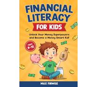 Financial Literacy for Kids: Unlock Your Money Superpowers and Become a Money Smart Kid! (Real-World Money Skills)