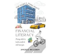 Financial Literacy for Teens and Young Adults: Money Skills to Build Wealth & Still Have Fun