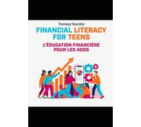 Financial Literacy for Teens L'éducation financière pour les adolescents An English & French Bilingual Edition