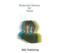 Financial Literacy for Teens: Simplified Money Management to Build Confidence, Master College Budgeting, and Plan a Secure Financial Future