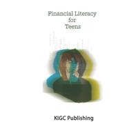 Financial Literacy for Teens: Simplified Money Management to Build Confidence, Master College Budgeting, and Plan a Secure Financial Future