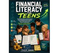 Financial Literacy for Teens: The Illustrated Step-by-Step Workbook - Master Budgeting, Saving, Investing, Credit & Side Hustles to Build Financial ... Templates, Checklists & Real-Life Exercises)