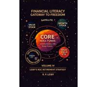 Financial Literacy Gateway to Freedom: Volume 4 Leiby's ROC Retirement Strategy: Redirect Distributions for Tax-Advantaged Income