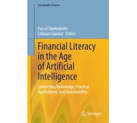 Financial Literacy in the Age of Artificial Intelligence: Connecting Knowledge, Practical Applications, and Sustainability (Sustainable Finance)