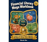 Financial Literacy Mega Workbook: For Kids Ages 8-12: Saving, Spending, Budgeting, Banking, Investing, Online Safety, and 130+ Fun Activities with Penny, Cash, and Buddy