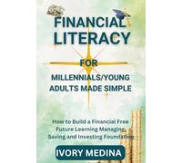 FINANCIAL LITERACY (MONEY MASTERY): A Millennial's Guide to Financial Independence.