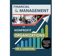 Financial Management for Nonprofit Organizations: A Guide to Policies, Budgeting, Strategy, and Sustainable Financial Management for Nonprofits