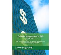 Financial Management in SAP S/4HANA: Part 3: Mastering Bank Accounting and Electronic Bank Processing in S/4HANA (Transforming Financial Management in SAP S/4HANA)