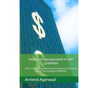 Financial Management in SAP S/4HANA: Part 3: Mastering Bank Accounting and Electronic Bank Processing in S/4HANA (Transforming Financial Management in SAP S/4HANA)