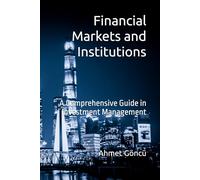 Financial Markets and Institutions: A Comprehensive Guide in Investment Management (Finance for Future)