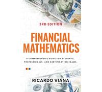 FINANCIAL MATHEMATICS: A Comprehensive Guide for Students, Professionals, and Certification Exams (Color Interior Edition)