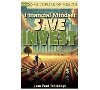 Financial Mindset: Save Or Invest: 1 (Multiplier of Wealth)