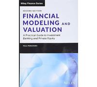 Financial Modeling and Valuation: A Practical Guide to Investment Banking and Private Equity (Wiley Finance)