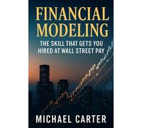 Financial Modeling: The Skill That Gets You Hired at Wall Street Pay