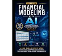 Financial Modeling with AI: Build Real-World Financial Models, DCF Valuations, Forecasting Systems & Interactive Dashboards Using Excel, Power BI and ... Intelligence (ACCOUNTING CAREER & AI SERIES)