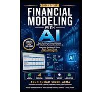 Financial Modeling with AI: Build Real-World Financial Models, DCF Valuations, Forecasting Systems & Interactive Dashboards Using Excel, Power BI and ... 2 (ACCOUNTING CAREER & AI SERIES)
