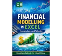 Financial Modelling in Excel: Concepts, Cases, and Valuation: From Financial Statements to Valuation and Decision-Making