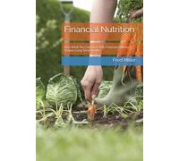 Financial Nutrition: How What We Consume With Food and Money Shapes Long Term Health