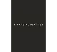 FINANCIAL PLANNER: A Simple and Encouraging Budgeting Journal for Managing Bills, Building Savings, and Gaining Control of Your Money One Step at a Time